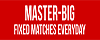 Master Big Fixed Matches